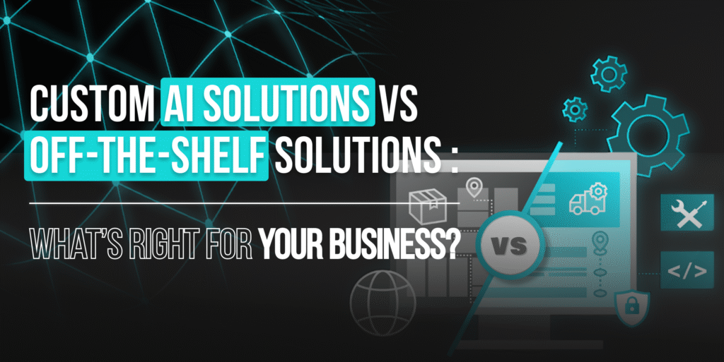 custom AI services vs off-the-shelf solutions